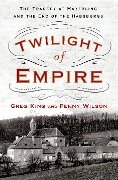 Twilight of Empire - Greg King, Penny Wilson