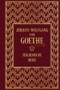 Italienische Reise: Mit zeitgenössischen Illustrationen - Johann Wolfgang von Goethe