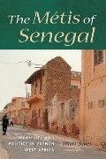 The Métis of Senegal - Hilary Jones