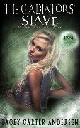 Cover-Bild zum Titel 'The Gladiators' Slave (Warriors of Rome, #1)' von 'Lacey Carter Andersen'