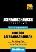Wortschatz Deutsch-Aserbaidschanisch für das Selbststudium - 3000 Wörter - Andrey Taranov