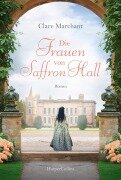 Cover-Bild zum Titel 'Die Frauen von Saffron Hall' von 'Clare Marchant'