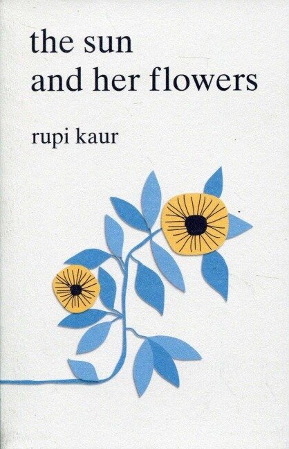 The Sun and Her Flowers - Rupi Kaur