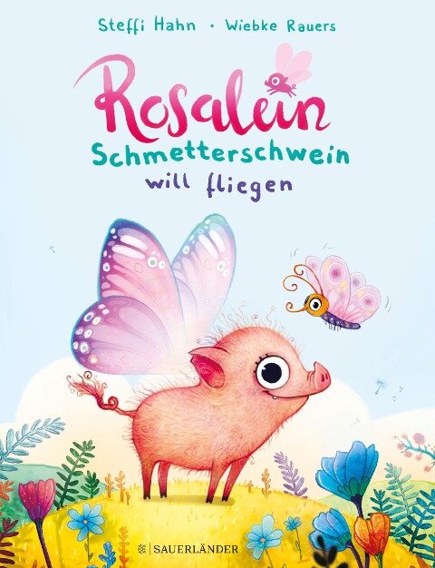 Rosalein Schmetterschwein will fliegen - Steffi Hahn