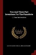 Two And Three Part Inventions For The Pianoforte: 15 Three Part Inventions - Johann Sebastian Bach, Ferruccio Busoni