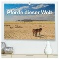 Pferde dieser Welt (hochwertiger Premium Wandkalender 2024 DIN A2 quer), Kunstdruck in Hochglanz - Jürgen Wöhlke