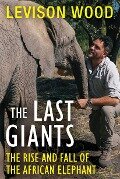Cover-Bild zum Titel 'The Last Giants' von 'Levison Wood'