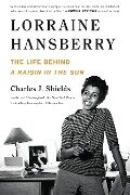 Cover-Bild zum Titel 'Lorraine Hansberry: The Life Behind A Raisin in the Sun' von 'Charles J. Shields'