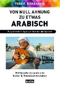 Von Null Ahnung zu etwas Arabisch - Vera F. Birkenbihl