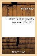 Histoire de la Philosophie Moderne, (Éd.1861) - Heinrich Ritter