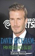 David Beckham - Fan Resource Guide - Calvin Barry