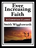 Cover-Bild zum Titel 'Ever Increasing Faith' von 'Smith Wigglesworth'