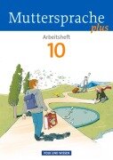 Cover-Bild zum Titel 'Muttersprache plus 10. Schuljahr. Arbeitsheft. Allgemeine Ausgabe für Berlin, Brandenburg, Mecklenburg-Vorpommern, Sachsen-Anhalt, Thüringen' von 'Ronny Geerken, Iris Marko, Viola Oehme, Antje Pechau, Petra Schön'