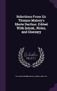 Selections From Sir Thomas Malory's Morte Darthur. Edited With Introd., Notes, and Glossary - William Edward Mead, Thomas Malory