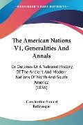 The American Nations V1, Generalities And Annals - Constantine Samuel Rafinesque
