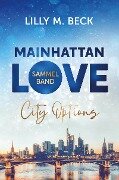 Mainhattan Love - Sammelband (Die City Options Reihe) - Lilly M. Beck