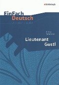 Lieutenant Gustl. EinFach Deutsch Unterrichtsmodelle - Arthur Schnitzler, Renate Gross