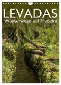 Levadas - Wasserwege auf Madeira (Wandkalender 2024 DIN A4 hoch), CALVENDO Monatskalender - Frauke Gimpel