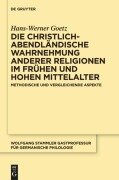 Cover-Bild zum Titel 'Die christlich-abendländische Wahrnehmung anderer Religionen im frühen und hohen Mittelalter' von 'Hans-Werner Goetz'