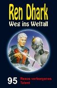 Ren Dhark - Weg ins Weltall 95: Rexos verborgenes Talent - Hendrik M. Bekker, Jan Gardemann, Nina Morawietz