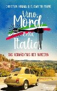 Vino, Mord und Bella Italia! Folge 2: Das Vermächtnis der Winzerin - Christian Homma, Elisabeth Frank