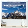 Majestätische Bergwelten Cerro Torre & Fitzroy Patagonien (hochwertiger Premium Wandkalender 2025 DIN A2 quer), Kunstdruck in Hochglanz - Frank Tschöpe