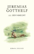 Uli der Knecht - Jeremias Gotthelf, Philipp Theisohn
