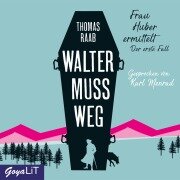 Walter muss weg [Frau Huber ermittelt, Band 1] - Thomas Raab