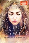Das Reich der Schatten, Band 2: His Curse So Wild (High Romantasy von der SPIEGEL-Bestsellerautorin von "One True Queen") - Jennifer Benkau