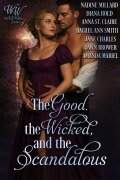 Cover-Bild zum Titel 'The Good, the Wicked, and the Scandalous' von 'Nadine Millard, Diana Bold, Anna St. Claire, Rachel Ann Smith, Jane Charles'