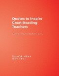 Quotes to Inspire Great Reading Teachers - Cathy Collins Block, Susan E. Israel