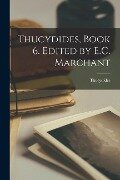 Thucydides, Book 6. Edited by E.C. Marchant - Thucydides