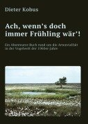 Cover-Bild zum Titel 'Ach, wenn's doch immer Frühling wär'!' von 'Dieter Kobus'