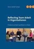 Reflecting Team Arbeit in Organisationen - Heinz-Detlef Scheer