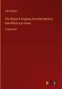 Cover-Bild zum Titel 'The Pilgrim's Progress from this World to that Which is to Come' von 'John Bunyan'