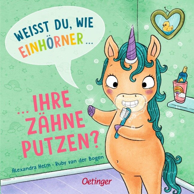 Weißt du, wie Einhörner ihre Zähne putzen? - Ruby van der Bogen