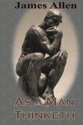 Cover-Bild zum Titel 'As a Man Thinketh (Chump Change Edition)' von 'James Allen'