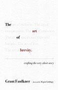 Cover-Bild zum Titel 'The Art of Brevity' von 'Grant Faulkner'