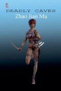 Cover-Bild zum Titel 'Deadly Caves' von 'Jian Mu Zhao'