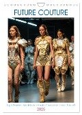 Future Couture (Wandkalender 2025 DIN A4 hoch), CALVENDO Monatskalender - Tim Alberts