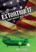 Call Sign Extortion 17: The Shoot-Down of Seal Team Six - Don Brown