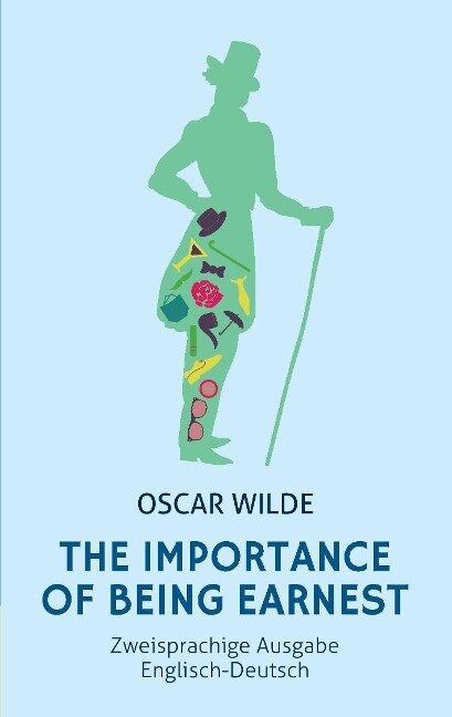 The Importance of Being Earnest: Zweisprachig Englisch-Deutsch: (Bunbury) - Oscar Wilde, Alexander Varell