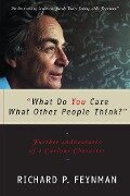 Cover-Bild zum Titel '"What Do You Care What Other People Think?": Further Adventures of a Curious Character' von 'Richard P. Feynman'