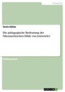 Die pädagogische Bedeutung der Nikomachischen Ethik von Aristoteles - Tania Götze