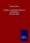 Schillers sämmtliche Werke in zwölf Bänden - Friedrich Schiller