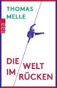 Die Welt im Rücken - Thomas Melle