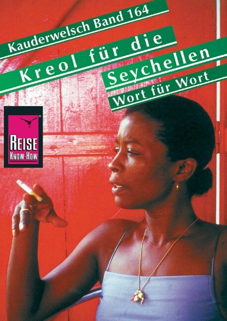 Reise Know-How Sprachführer Kreol für die Seychellen - Wort für Wort: Kauderwelsch-Band 164 - Uta Goridis