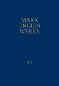 MEW / Marx-Engels-Werke Band 44 - Karl Marx