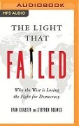 The Light That Failed: Why the West Is Losing the Fight for Democracy - Ivan Krastev, Stephen Holmes