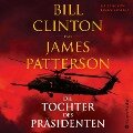 Die Tochter des Präsidenten (ungekürzt) - Bill Clinton, James Patterson
